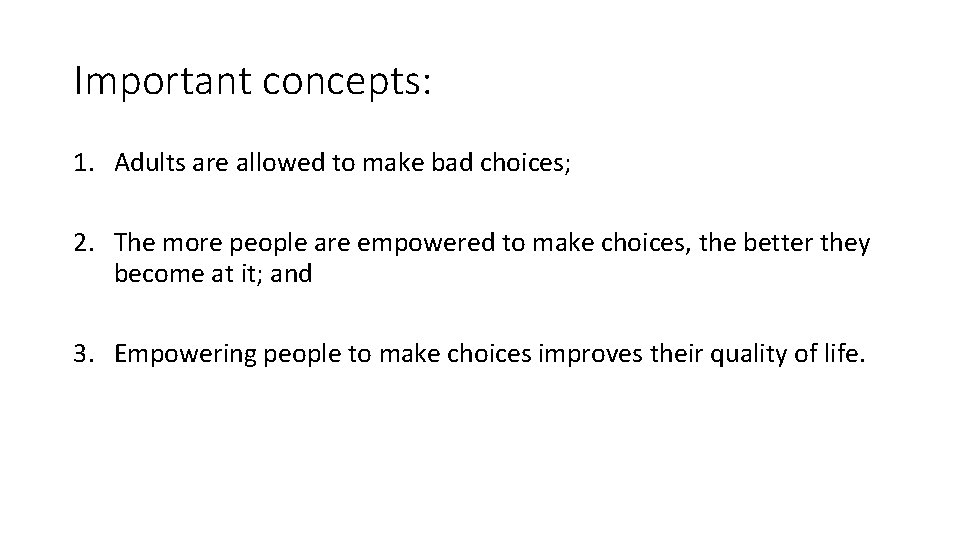 Important concepts: 1. Adults are allowed to make bad choices; 2. The more people