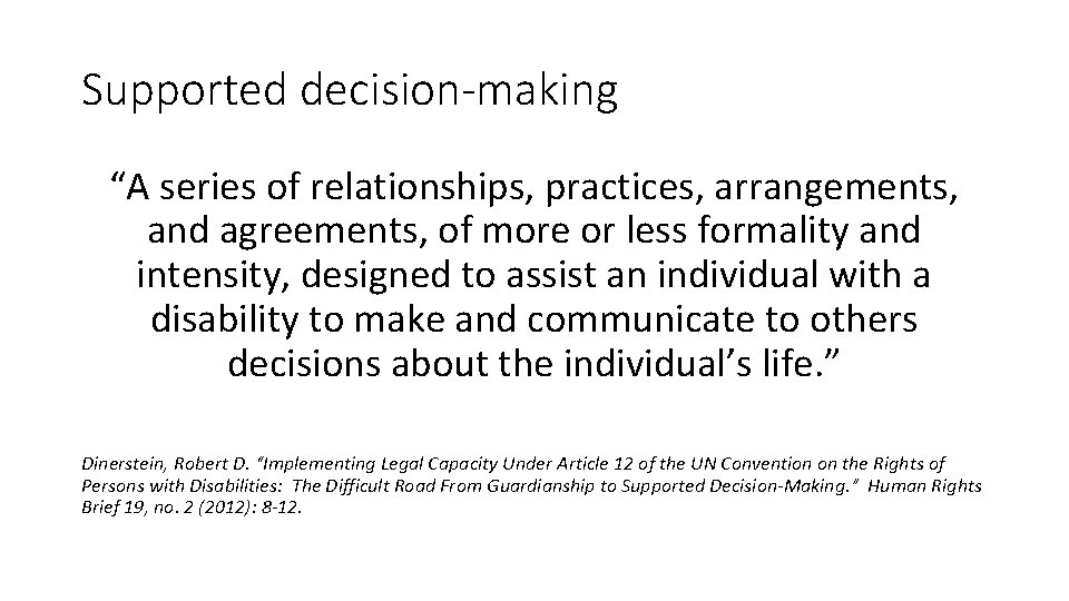 Supported decision-making “A series of relationships, practices, arrangements, and agreements, of more or less