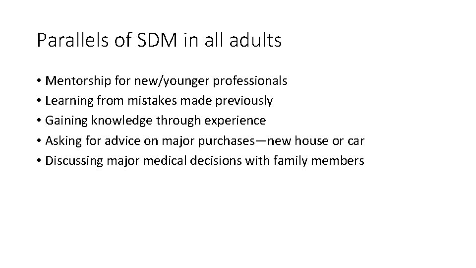 Parallels of SDM in all adults • Mentorship for new/younger professionals • Learning from