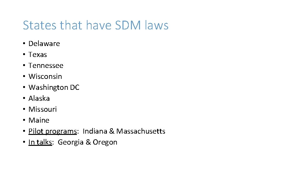 States that have SDM laws • • • Delaware Texas Tennessee Wisconsin Washington DC