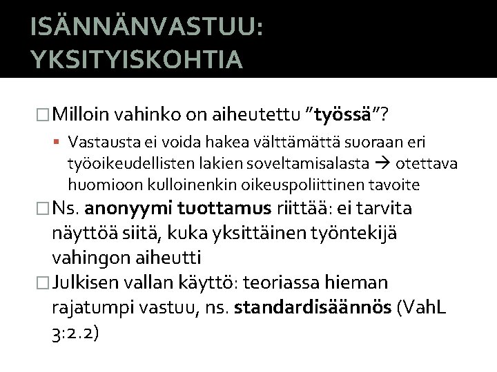 ISÄNNÄNVASTUU: YKSITYISKOHTIA �Milloin vahinko on aiheutettu ”työssä”? Vastausta ei voida hakea välttämättä suoraan eri