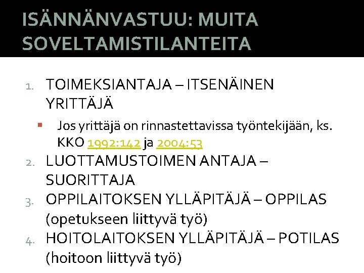 ISÄNNÄNVASTUU: MUITA SOVELTAMISTILANTEITA TOIMEKSIANTAJA – ITSENÄINEN YRITTÄJÄ 1. Jos yrittäjä on rinnastettavissa työntekijään, ks.