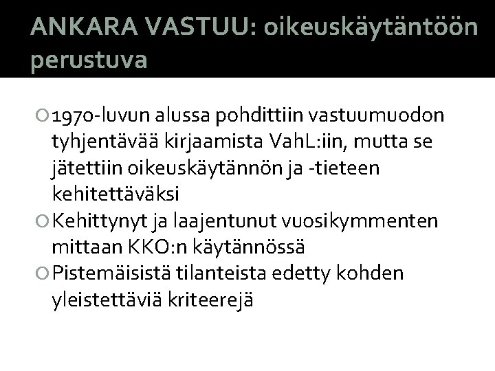 ANKARA VASTUU: oikeuskäytäntöön perustuva 1970 -luvun alussa pohdittiin vastuumuodon tyhjentävää kirjaamista Vah. L: iin,