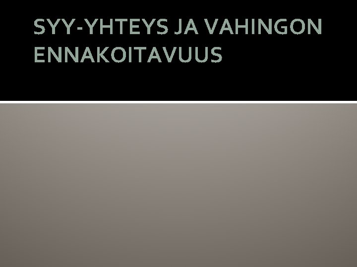 SYY-YHTEYS JA VAHINGON ENNAKOITAVUUS 