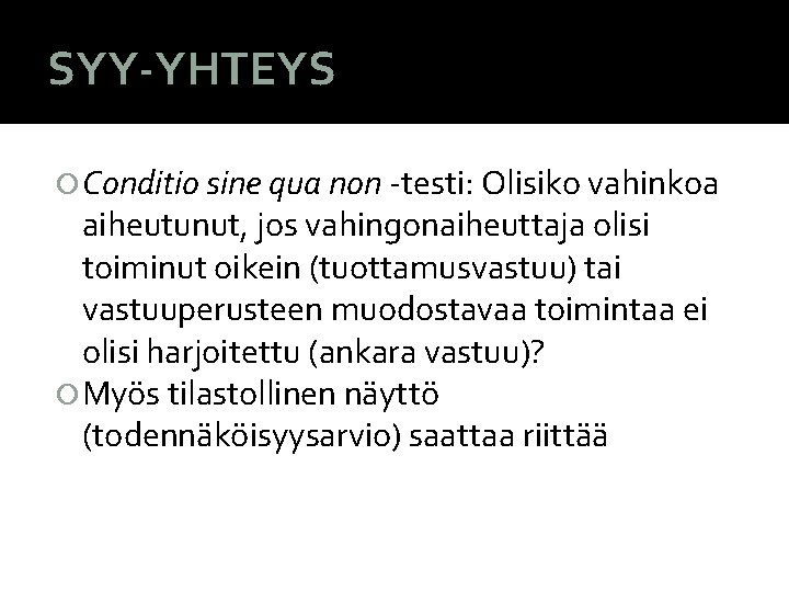 SYY-YHTEYS Conditio sine qua non -testi: Olisiko vahinkoa aiheutunut, jos vahingonaiheuttaja olisi toiminut oikein