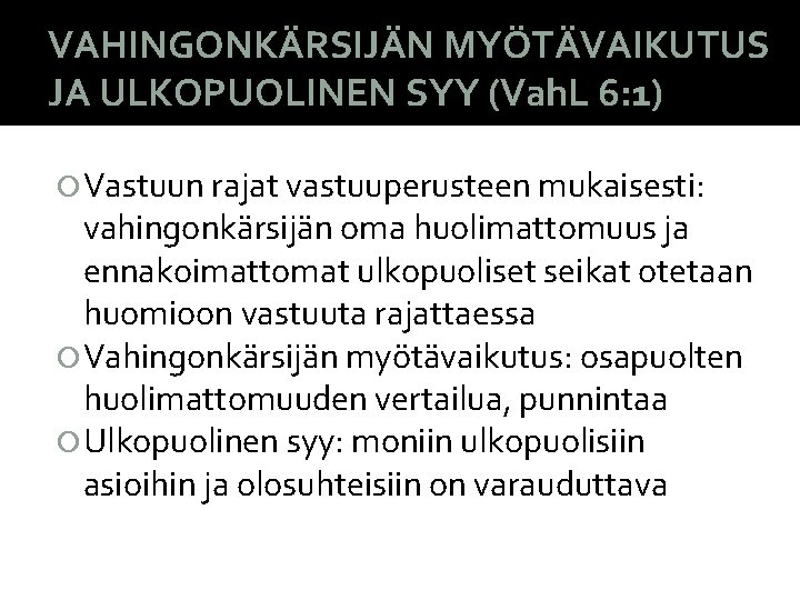 VAHINGONKÄRSIJÄN MYÖTÄVAIKUTUS JA ULKOPUOLINEN SYY (Vah. L 6: 1) Vastuun rajat vastuuperusteen mukaisesti: vahingonkärsijän