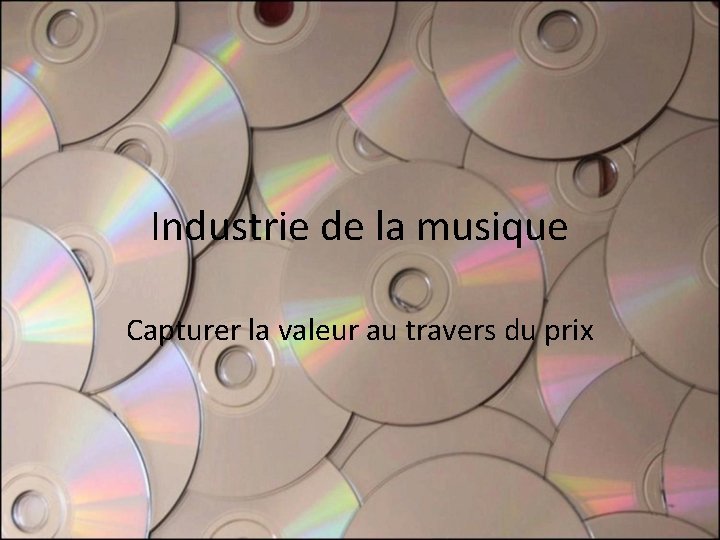 Industrie de la musique Capturer la valeur au travers du prix Industrie de la musique Capturer la valeur au travers du prix