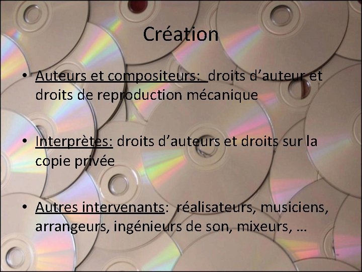 Création • Auteurs et compositeurs: droits d’auteur et droits de reproduction mécanique • Interprètes: Création • Auteurs et compositeurs: droits d’auteur et droits de reproduction mécanique • Interprètes: