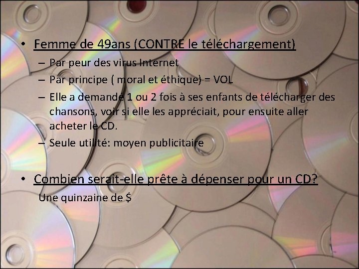 • Femme de 49 ans (CONTRE le téléchargement) – Par peur des virus • Femme de 49 ans (CONTRE le téléchargement) – Par peur des virus