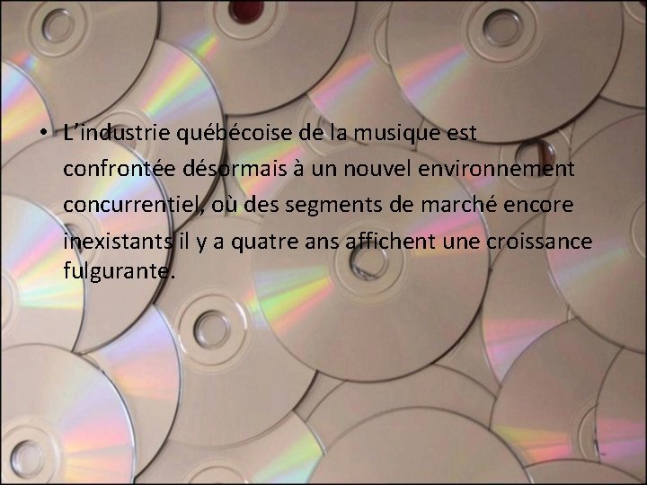 • L’industrie québécoise de la musique est confrontée désormais à un nouvel environnement • L’industrie québécoise de la musique est confrontée désormais à un nouvel environnement