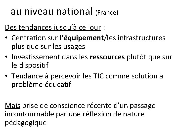 au niveau national (France) Des tendances jusqu’à ce jour : • Centration sur l’équipement/les au niveau national (France) Des tendances jusqu’à ce jour : • Centration sur l’équipement/les
