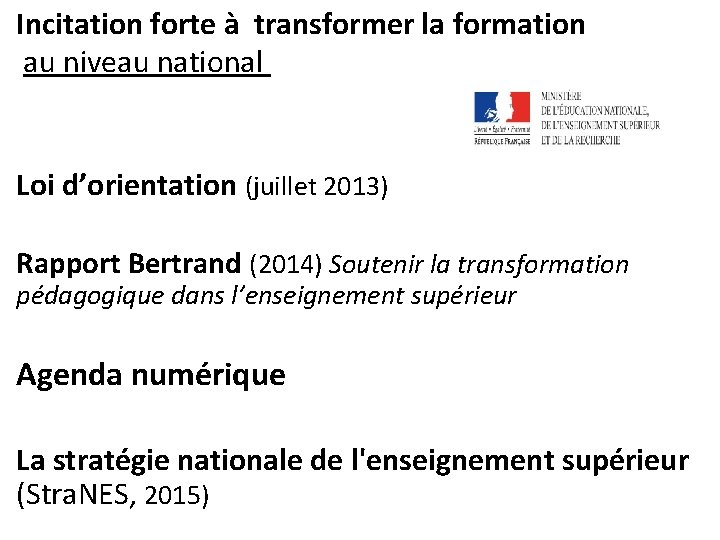 Incitation forte à transformer la formation au niveau national Loi d’orientation (juillet 2013) Rapport Incitation forte à transformer la formation au niveau national Loi d’orientation (juillet 2013) Rapport