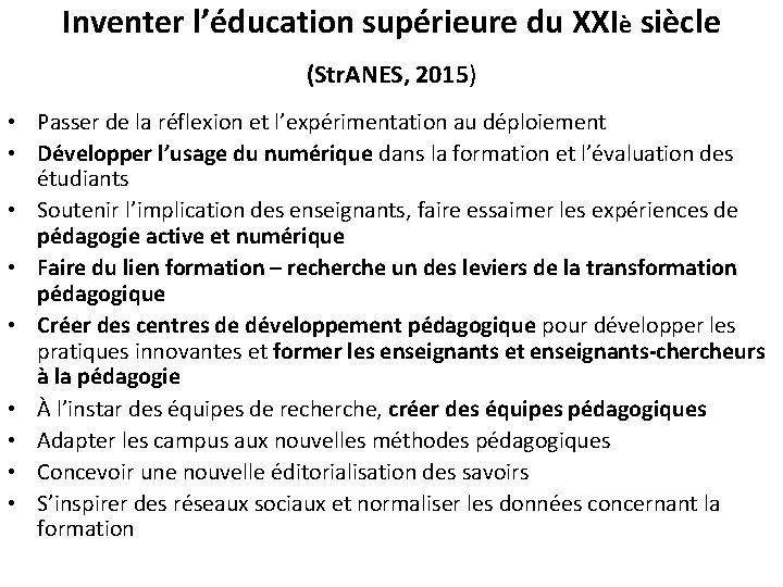 Inventer l’éducation supérieure du XXIè siècle (Str. ANES, 2015) • Passer de la réflexion Inventer l’éducation supérieure du XXIè siècle (Str. ANES, 2015) • Passer de la réflexion
