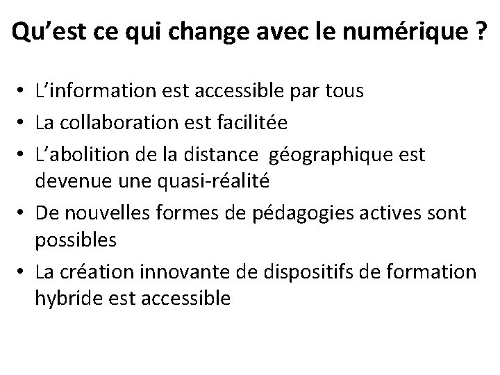 Qu’est ce qui change avec le numérique ? • L’information est accessible par tous Qu’est ce qui change avec le numérique ? • L’information est accessible par tous