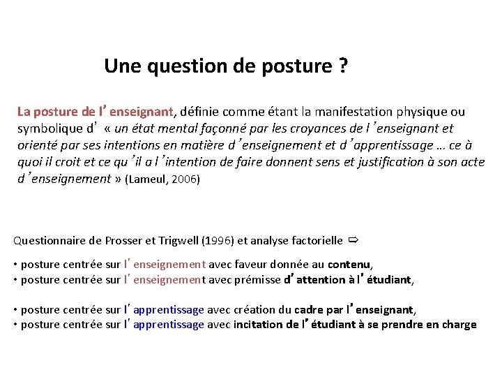 Une question de posture ? La posture de l’enseignant, définie comme étant la manifestation Une question de posture ? La posture de l’enseignant, définie comme étant la manifestation