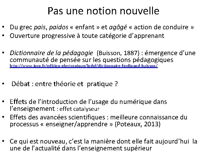 Pas une notion nouvelle • Du grec pais, paidos « enfant » et agôgé Pas une notion nouvelle • Du grec pais, paidos « enfant » et agôgé