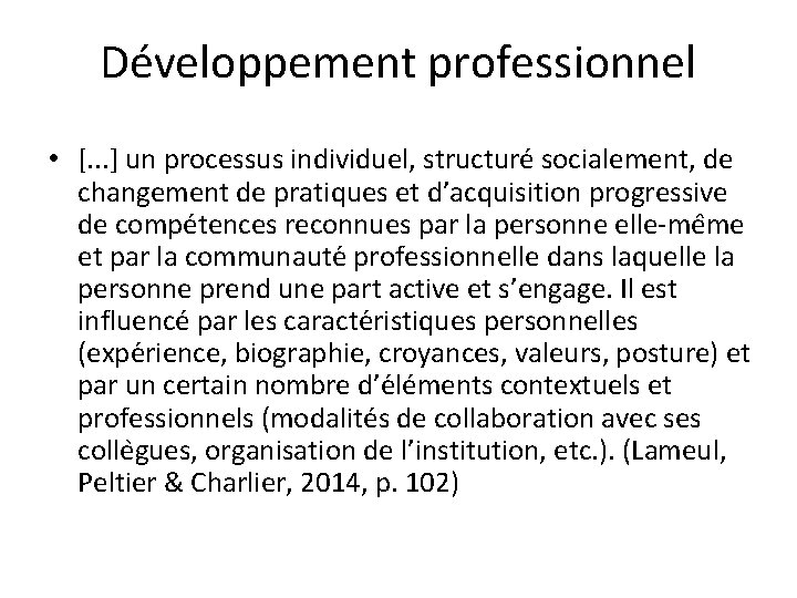 Développement professionnel • [. . . ] un processus individuel, structure socialement, de changement