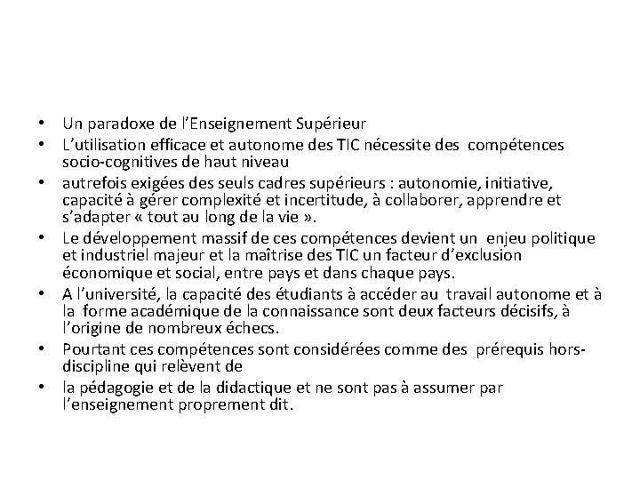 • Un paradoxe de l’Enseignement Supérieur • L’utilisation efficace et autonome des TIC • Un paradoxe de l’Enseignement Supérieur • L’utilisation efficace et autonome des TIC