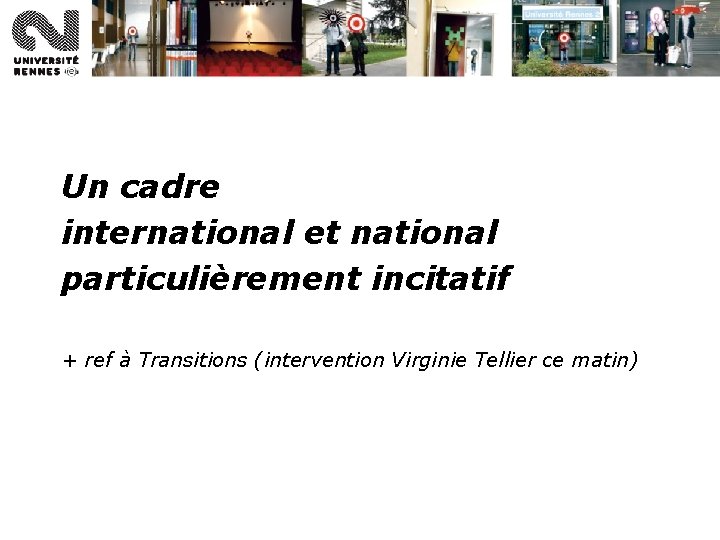 Un cadre international et national particulièrement incitatif + ref à Transitions (intervention Virginie Tellier Un cadre international et national particulièrement incitatif + ref à Transitions (intervention Virginie Tellier