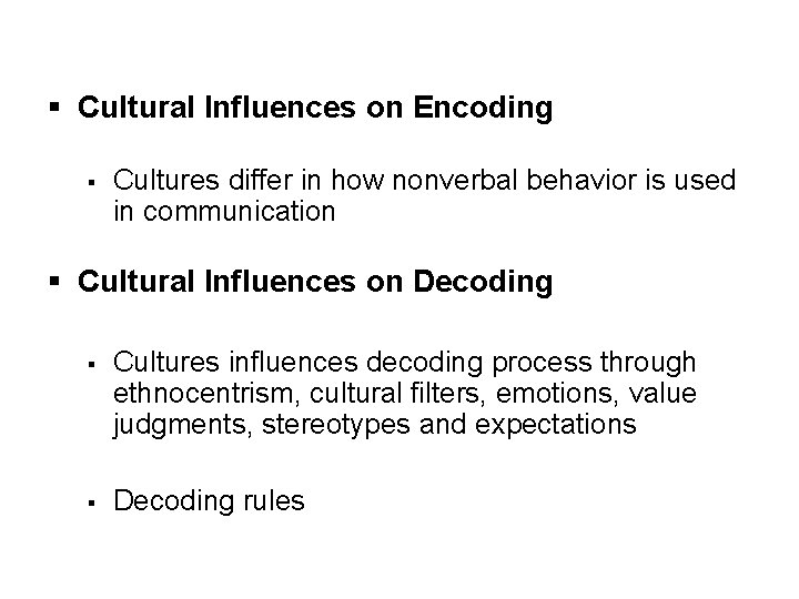 § Cultural Influences on Encoding § Cultures differ in how nonverbal behavior is used