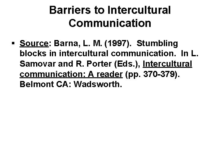 Barriers to Intercultural Communication § Source: Barna, L. M. (1997). Stumbling blocks in intercultural