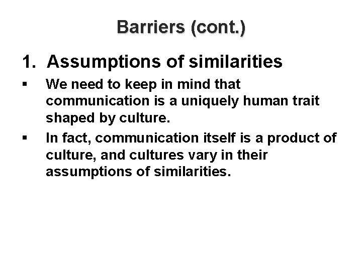 Barriers (cont. ) 1. Assumptions of similarities § § We need to keep in