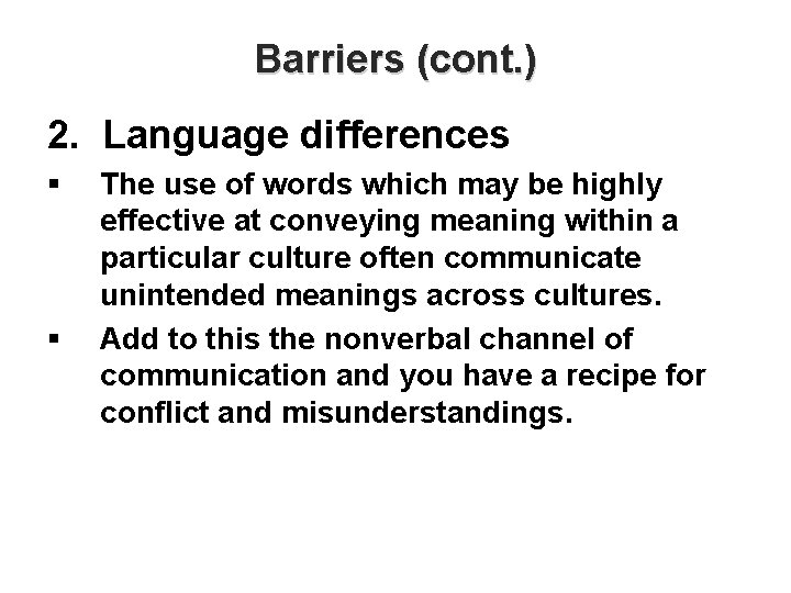 Barriers (cont. ) 2. Language differences § § The use of words which may