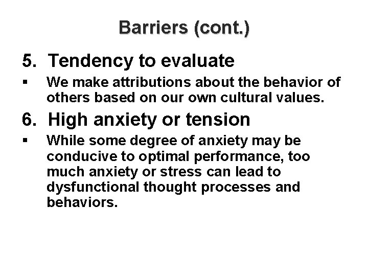 Barriers (cont. ) 5. Tendency to evaluate § We make attributions about the behavior