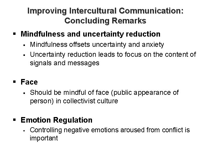 Improving Intercultural Communication: Concluding Remarks § Mindfulness and uncertainty reduction § § Mindfulness offsets