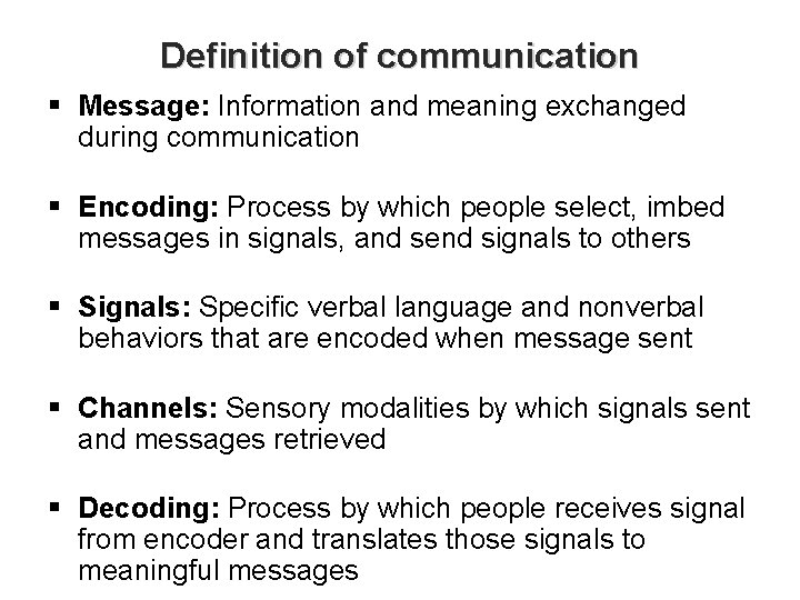 Definition of communication § Message: Information and meaning exchanged during communication § Encoding: Process