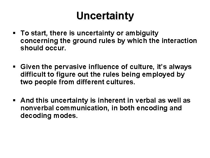 Uncertainty § To start, there is uncertainty or ambiguity concerning the ground rules by