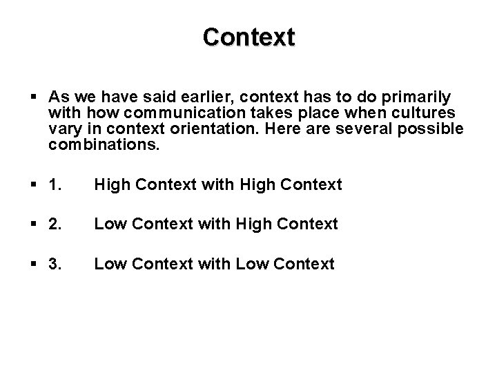 Context § As we have said earlier, context has to do primarily with how