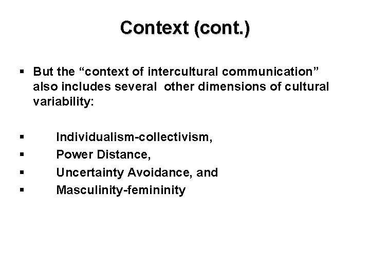 Context (cont. ) § But the “context of intercultural communication” also includes several other