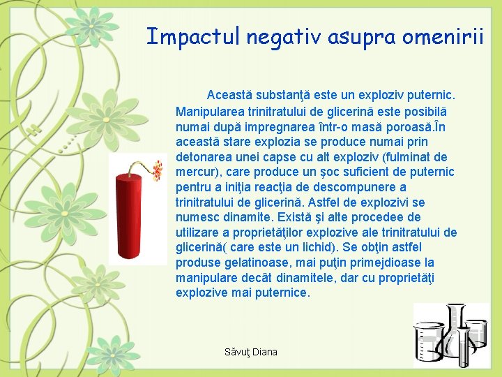 Impactul negativ asupra omenirii Această substanţă este un exploziv puternic. Manipularea trinitratului de glicerină