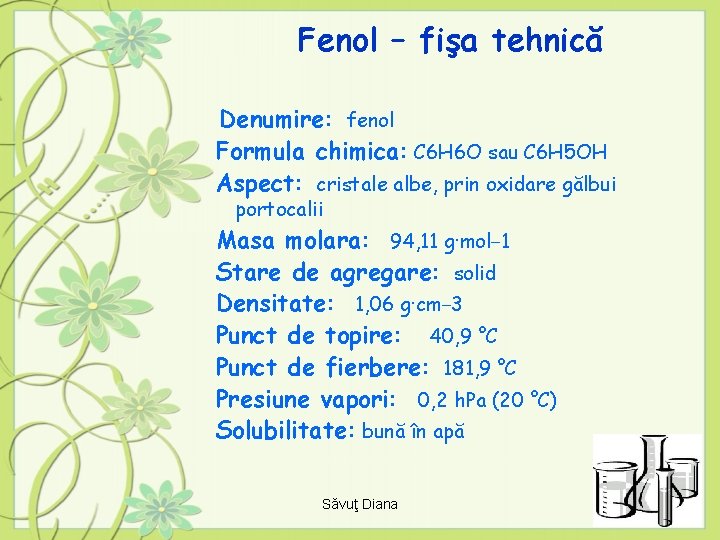 Fenol – fişa tehnică Denumire: fenol Formula chimica: C 6 H 6 O sau