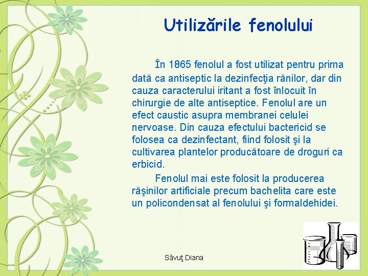 Utilizările fenolului În 1865 fenolul a fost utilizat pentru prima dată ca antiseptic la