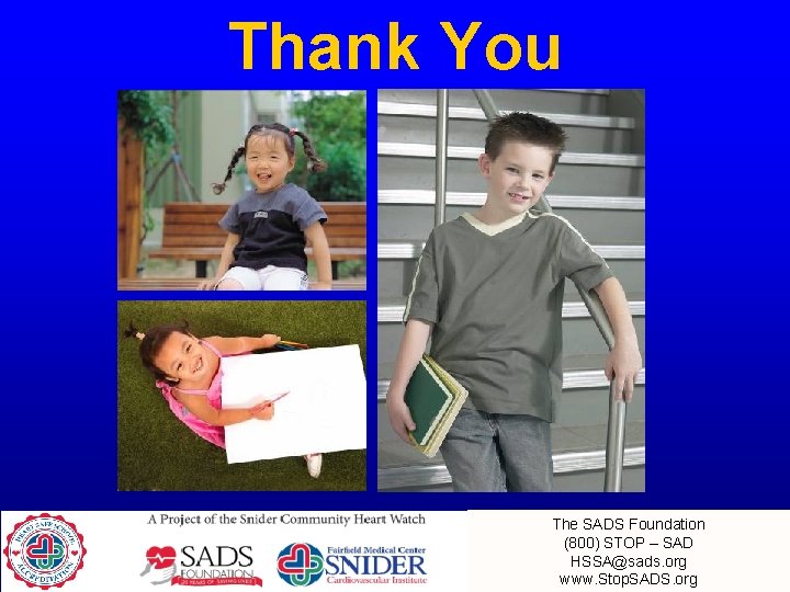 Thank You The SADS Foundation (800) STOP – SAD HSSA@sads. org www. Stop. SADS.