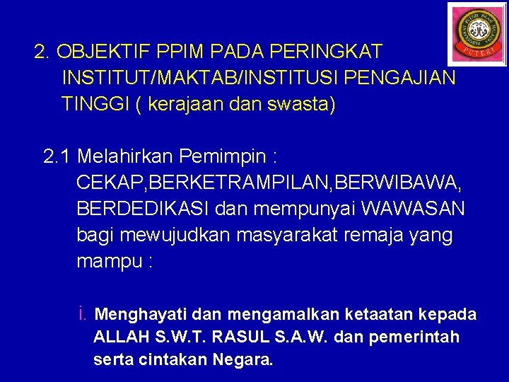 2. OBJEKTIF PPIM PADA PERINGKAT INSTITUT/MAKTAB/INSTITUSI PENGAJIAN TINGGI ( kerajaan dan swasta) 2. 1