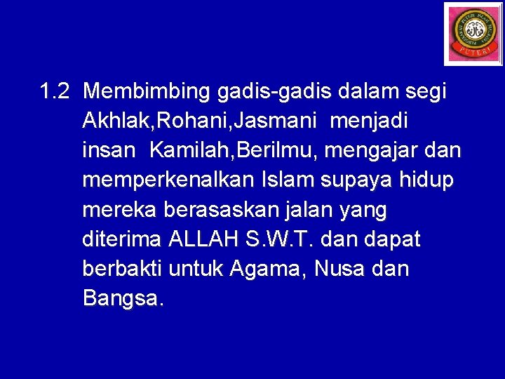 1. 2 Membimbing gadis-gadis dalam segi Akhlak, Rohani, Jasmani menjadi insan Kamilah, Berilmu, mengajar