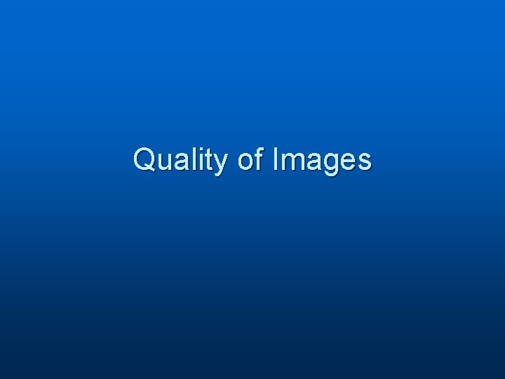 Quality of Images 