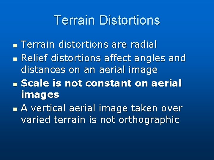 Terrain Distortions n n Terrain distortions are radial Relief distortions affect angles and distances