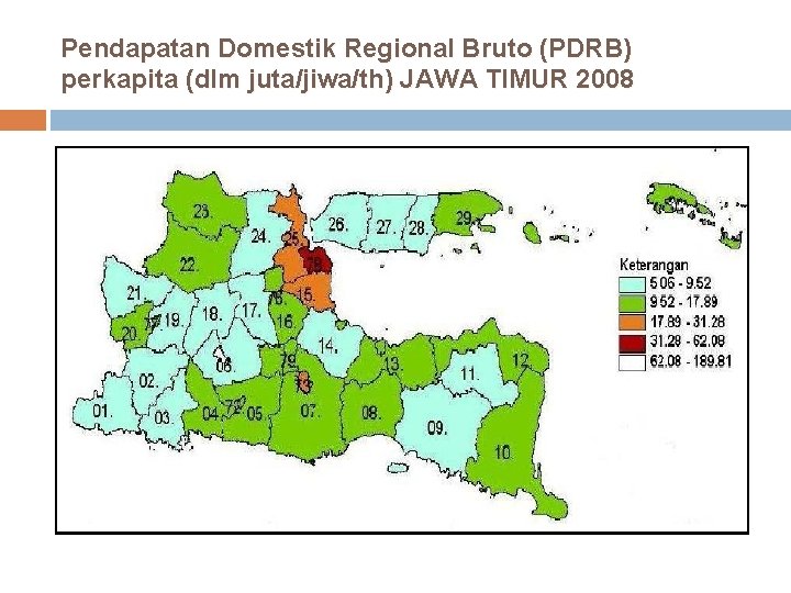 Pendapatan Domestik Regional Bruto (PDRB) perkapita (dlm juta/jiwa/th) JAWA TIMUR 2008 