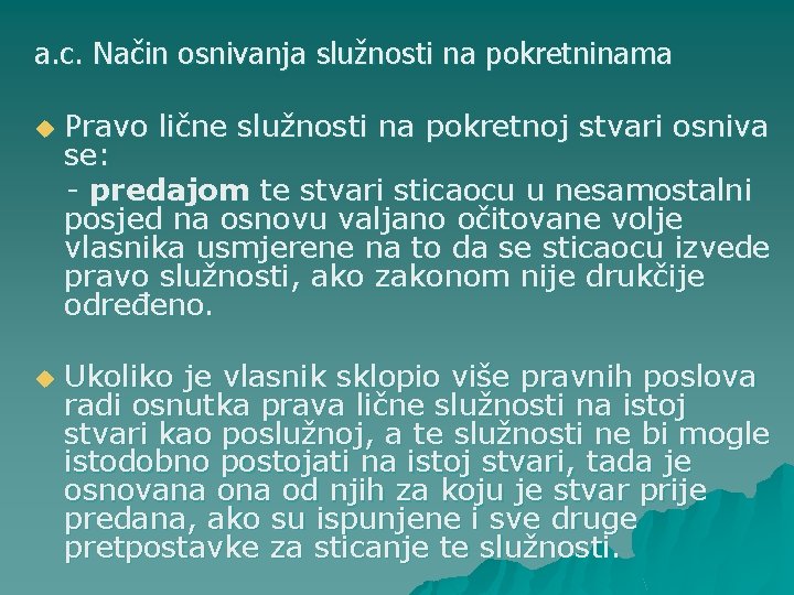 a. c. Način osnivanja služnosti na pokretninama u u Pravo lične služnosti na pokretnoj