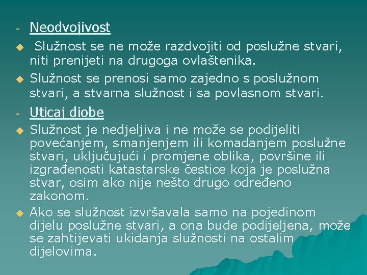 - Neodvojivost u Služnost se ne može razdvojiti od poslužne stvari, niti prenijeti na