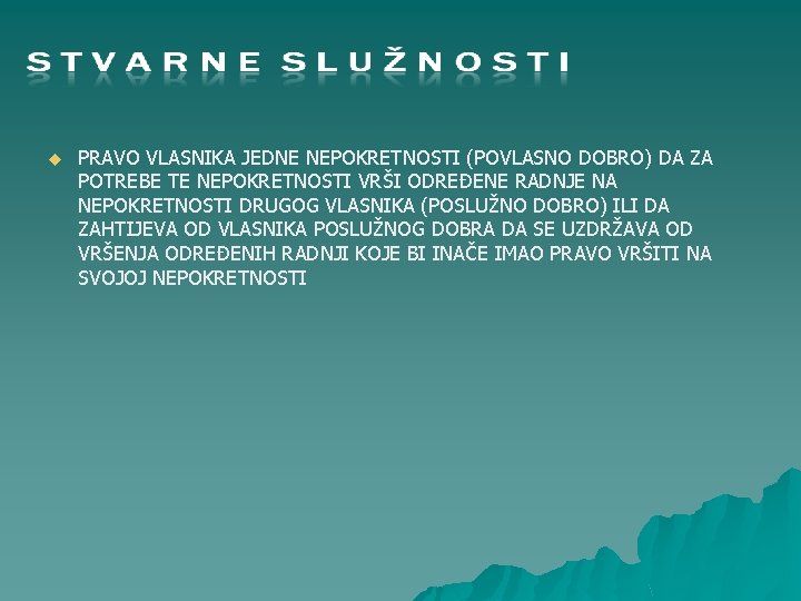 u PRAVO VLASNIKA JEDNE NEPOKRETNOSTI (POVLASNO DOBRO) DA ZA POTREBE TE NEPOKRETNOSTI VRŠI ODREĐENE