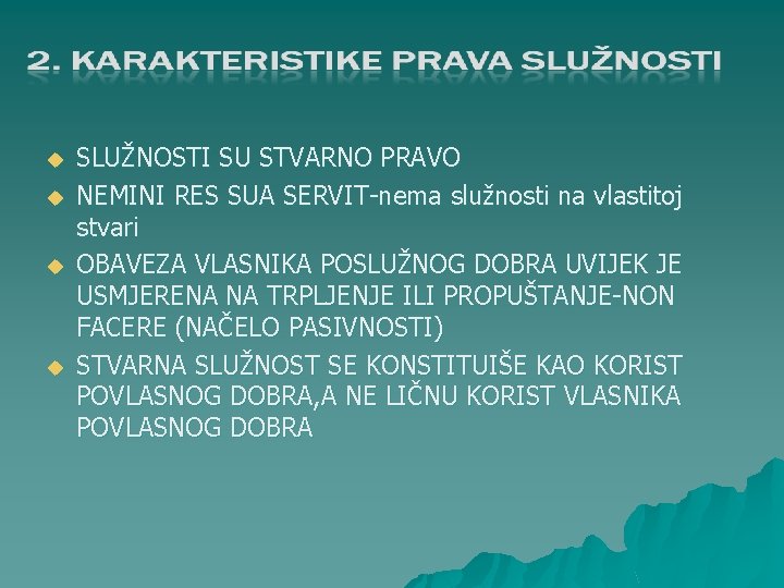 u u SLUŽNOSTI SU STVARNO PRAVO NEMINI RES SUA SERVIT-nema služnosti na vlastitoj stvari