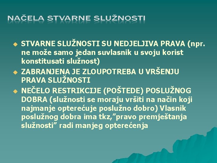 u u u STVARNE SLUŽNOSTI SU NEDJELJIVA PRAVA (npr. ne može samo jedan suvlasnik