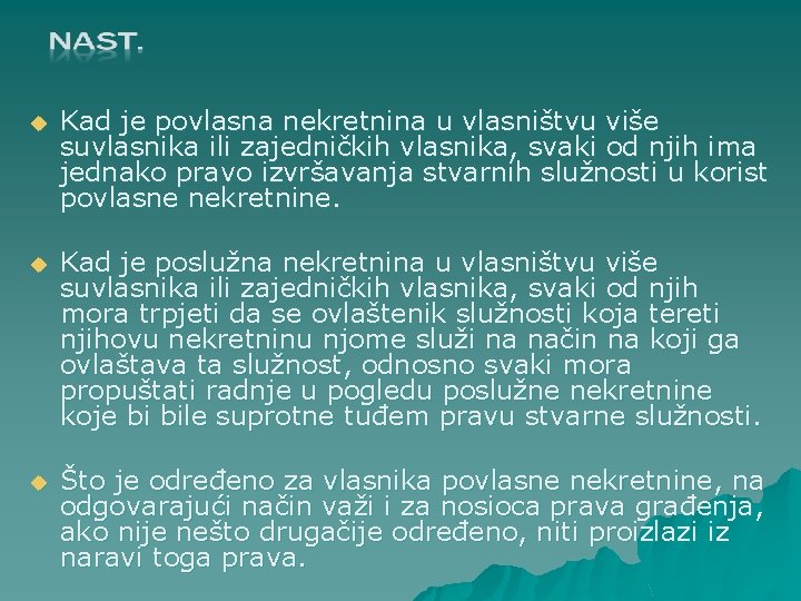 u Kad je povlasna nekretnina u vlasništvu više suvlasnika ili zajedničkih vlasnika, svaki od