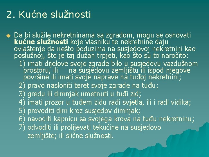 2. Kućne služnosti u Da bi služile nekretninama sa zgradom, mogu se osnovati kućne