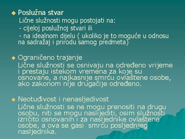 u Poslužna stvar Lične služnosti mogu postojati na: - cijeloj poslužnoj stvari ili -